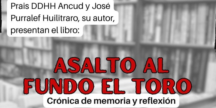EN ANCUD SE PRESENTARÁ EL LIBRO “ASALTO AL FUNDO EL TORO, CRÓNICA DE MEMORIA Y REFLEXIÓN”