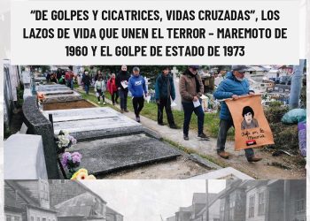 “DE GOLPES Y CICATRICES, VIDAS CRUZADAS”, LOS LAZOS DE VIDA QUE UNEN EL TERROR – MAREMOTO DE 1960 Y EL GOLPE DE ESTADO DE 1973